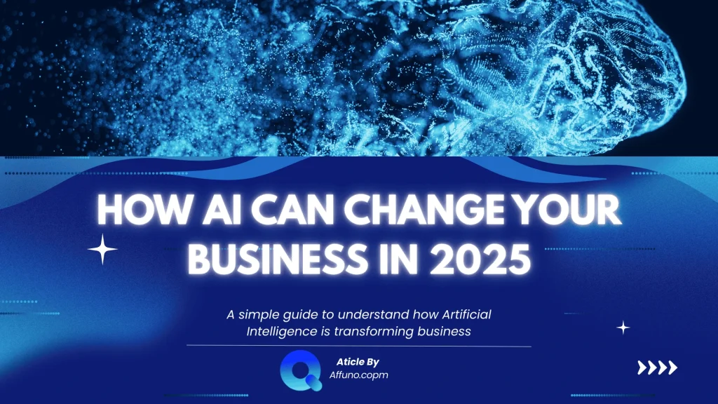 "Banner image with glowing blue digital brain and text: How AI Can Change Your Business in 2025 – A simple guide to understand how Artificial Intelligence is transforming business."