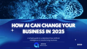 "Banner image with glowing blue digital brain and text: How AI Can Change Your Business in 2025 – A simple guide to understand how Artificial Intelligence is transforming business."
