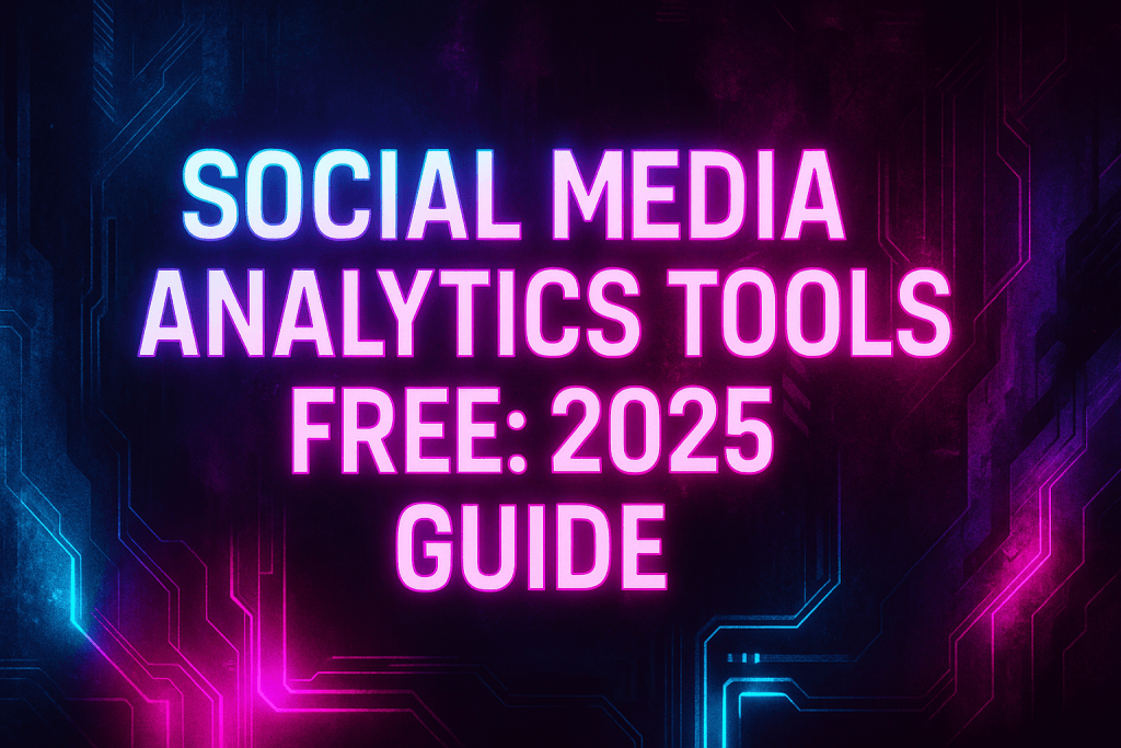 “Cyberpunk banner with neon lights and futuristic charts titled Social Media Analytics Tools Free: 2025 Guide”